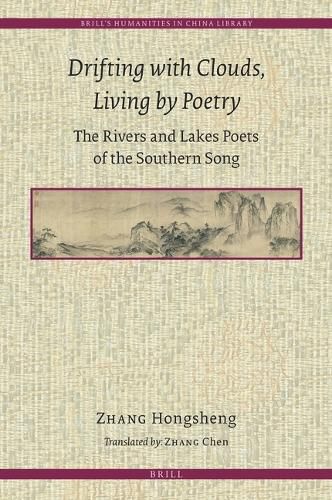 Cover image for Drifting with Clouds, Living by Poetry: The Rivers and Lakes Poets of the Southern Song