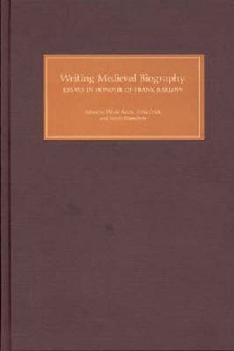 Cover image for Writing Medieval Biography, 750-1250: Essays in Honour of Frank Barlow