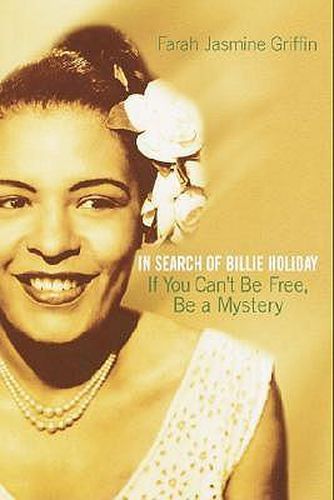 Cover image for If You Can't Be Free, Be a Mystery: In Search of Billie Holiday