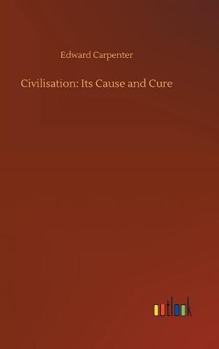 Cover image for Civilisation: Its Cause and Cure