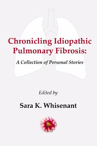 Cover image for Chronicling Idiopathic Pulmonary Fibrosis: A Collection of Personal Stories