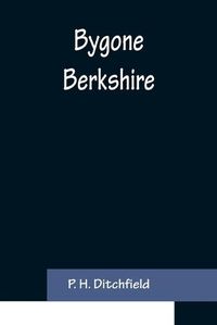 Cover image for Bygone Berkshire