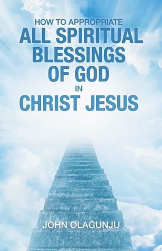 Cover image for How to Appropriate All Spiritual Blessings of God in Christ Jesus