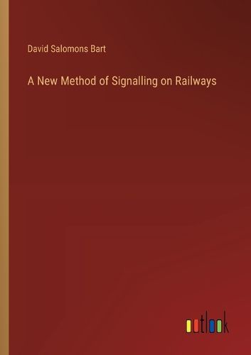 A New Method of Signalling on Railways