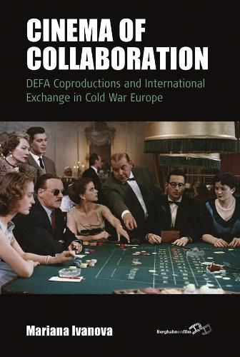 Cover image for Cinema of Collaboration: DEFA Coproductions and International Exchange in Cold War Europe