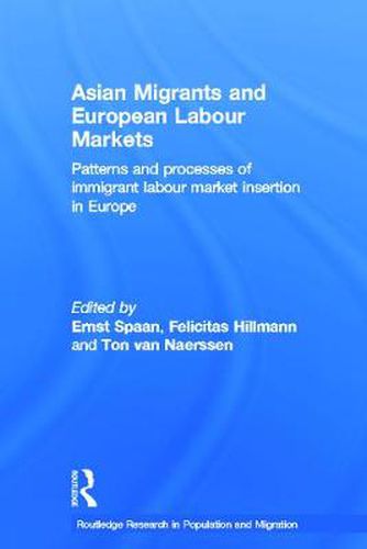 Cover image for Asian Migrants and European Labour Markets: Patterns and Processes of Immigrant Labour Market Insertion in Europe