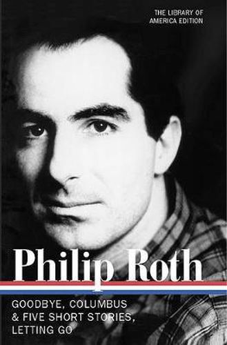 Philip Roth: Novels & Stories 1959-1962 (LOA #157): Goodbye, Columbus / Five Short Stories / Letting Go
