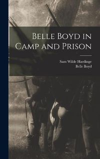 Cover image for Belle Boyd in Camp and Prison