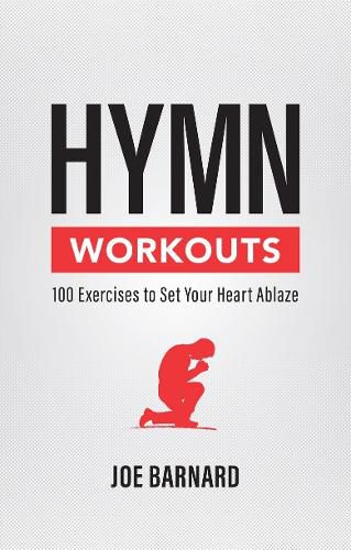 Cover image for Hymn Workouts: 100 Exercises to Set Your Heart Ablaze