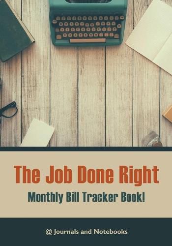 Cover image for The job done right, monthly bill tracker book!