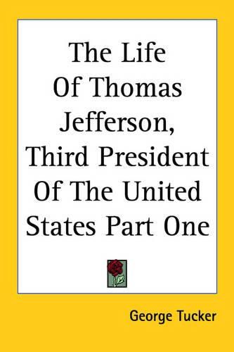 Cover image for The Life Of Thomas Jefferson, Third President Of The United States Part One