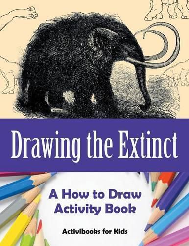 Drawing the Extinct: A How to Draw Activity Book
