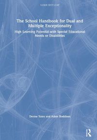 Cover image for The School Handbook for Dual and Multiple Exceptionality: High Learning Potential with Special Educational Needs or Disabilities