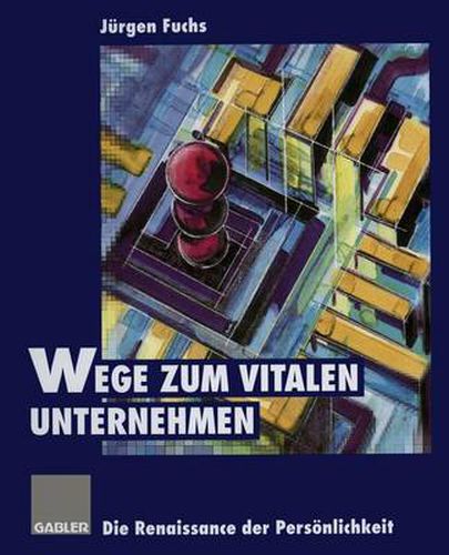 Cover image for Wege zum vitalen Unternehmen: Die Renaissance der Persoenlichkeit