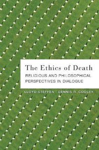 Cover image for The Ethics of Death: Religious and Philosophical Perspectives in Dialogue