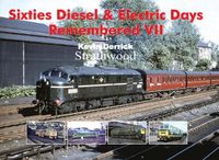 Cover image for Sixties Diesel & Electric Days Remembered VII