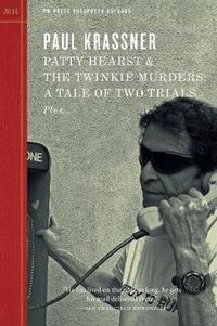 Cover image for Patty Hearst And The Twinkie Murders: A Tale of Two Trials