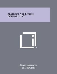 Cover image for Abstract Art Before Columbus, V2