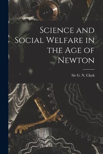 Science and Social Welfare in the Age of Newton