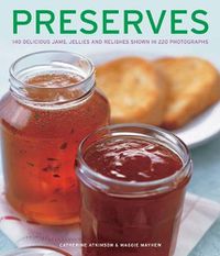 Cover image for Preserves: 140 delicious jams, jellies and relishes shown in 220 photographs