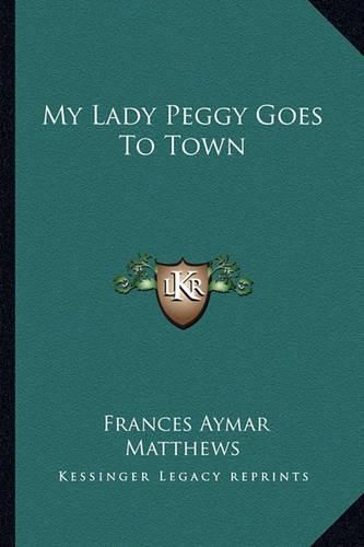 Cover image for My Lady Peggy Goes to Town