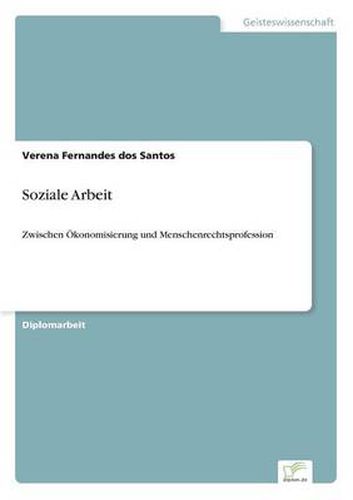 Cover image for Soziale Arbeit: Zwischen OEkonomisierung und Menschenrechtsprofession