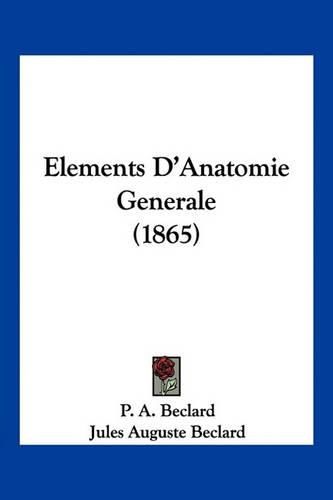 Cover image for Elements D'Anatomie Generale (1865)