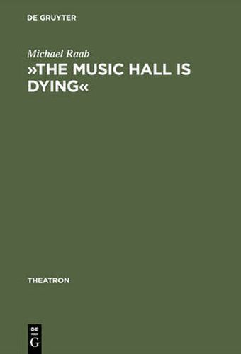 Cover image for The Music Hall Is Dying: Die Thematisierung Der Unterhaltungsindustrie Im Englischen Gegenwartsdrama