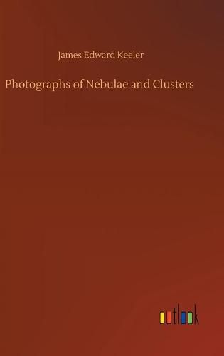 Cover image for Photographs of Nebulae and Clusters