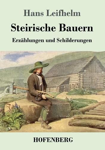 Cover image for Steirische Bauern: Erzahlungen und Schilderungen