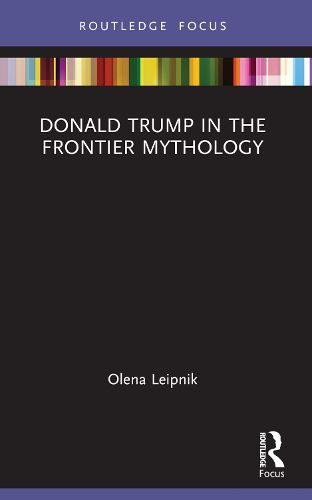 Cover image for Donald Trump in the Frontier Mythology