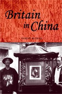 Cover image for Britain in China: Community, Culture and Colonialism, 1900-49