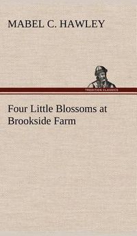 Cover image for Four Little Blossoms at Brookside Farm