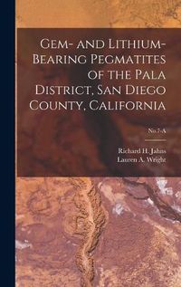 Cover image for Gem- and Lithium-bearing Pegmatites of the Pala District, San Diego County, California; No.7-A