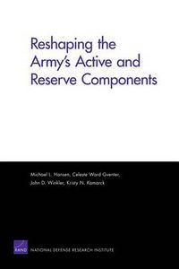 Cover image for Reshaping the Army's Active and Reserve Components