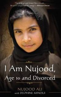Cover image for I Am Nujood, Age 10 And Divorced