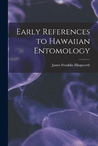 Cover image for Early References to Hawaiian Entomology
