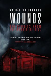 Cover image for Wounds: Six Stories from the Border of Hell