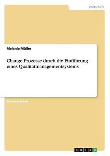 Cover image for Change Prozesse durch die Einfuhrung eines Qualitatmanagementsystems