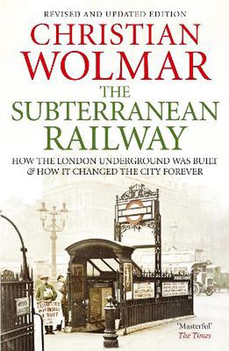 Cover image for The Subterranean Railway: How the London Underground was Built and How it Changed the City Forever