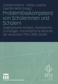 Cover image for Problemloesekompetenz Von Schulerinnen Und Schulern: Diagnostische Ansatze, Theoretische Grundlagen Und Empirische Befunde Der Deutschen Pisa-2000-Studie