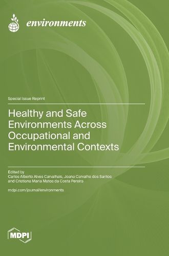 Cover image for Healthy and Safe Environments across Occupational and Environmental Contexts
