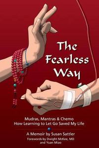 Cover image for The Fearless Way: Mudras, Mantras & Chemo - How Learning to Let Go Saved My Life