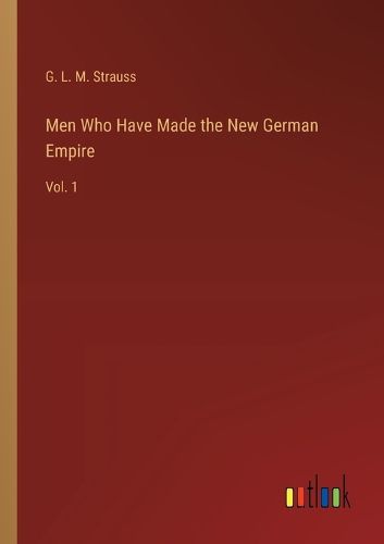 Men Who Have Made the New German Empire