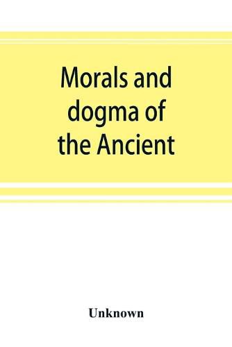 Cover image for Morals and dogma of the Ancient and accepted Scottish rite of freemasonry, prepared for the Supreme council of the thirty-third degree, for the Southern jurisdiction of the United States