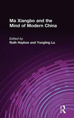 Cover image for Ma Xiangbo and the Mind of Modern China 1840-1939: A Study of the Ontario Institute for Studies in Education