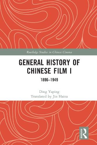 Cover image for General History of Chinese Film I: 1896-1949