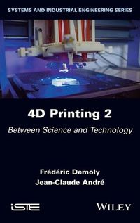 Cover image for 4D Printing Volume 2: Between Science and Technology