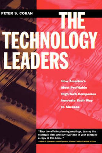 Cover image for The Technology Leaders: How America's Most Profitable High-Tech Companies Innovate Their Way to Success