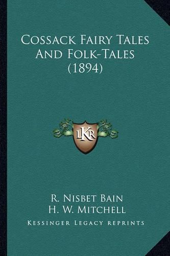 Cossack Fairy Tales and Folk-Tales (1894) Cossack Fairy Tales and Folk-Tales (1894)